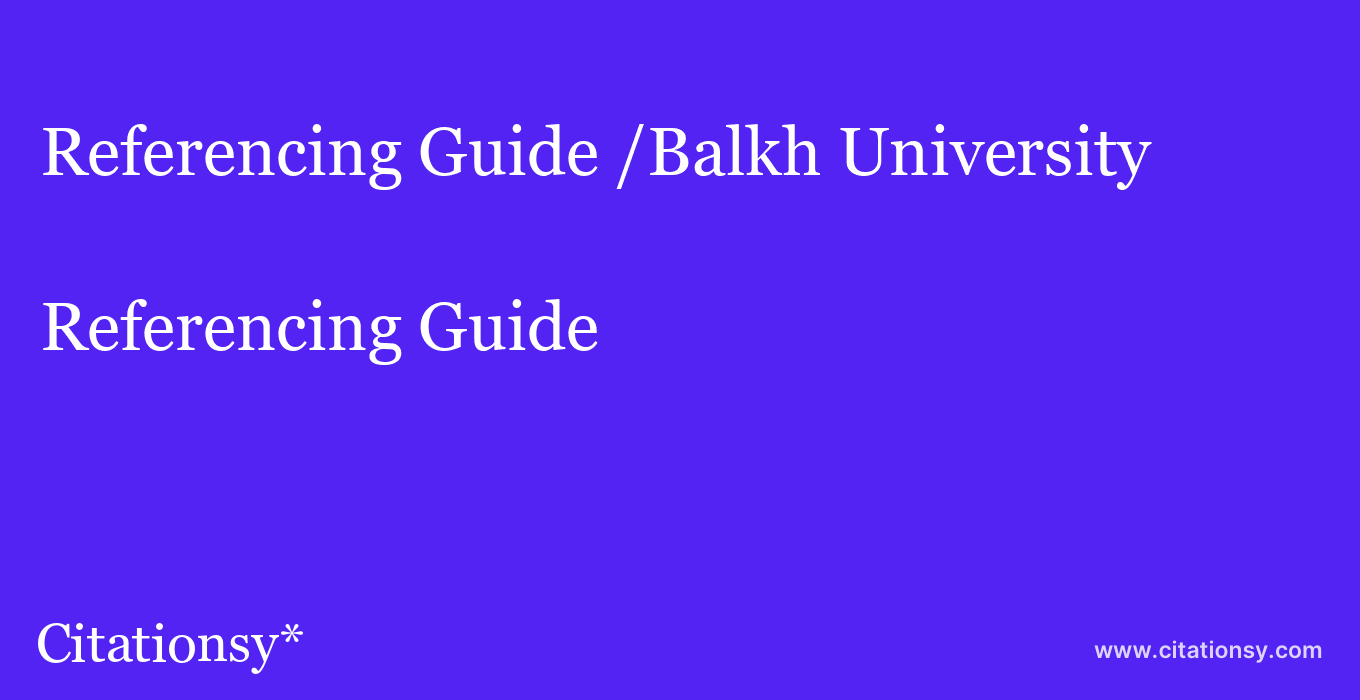 Referencing Guide: /Balkh University